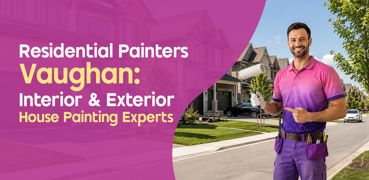 Residential Painters Vaughan: Interior & Exterior House Painting Experts